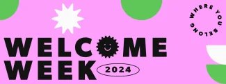 Welcome Week 2024 in bold black text on a pink background. there are green and white geometric shapes around the text